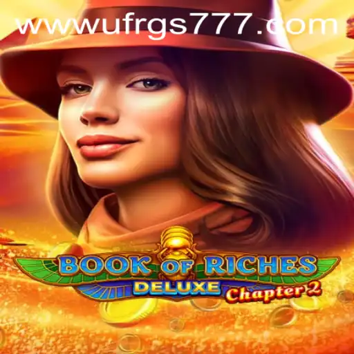 Discover the Exciting World of Book of Riches Deluxe Chapter 2 and the UFRGS777 PH Login Experience